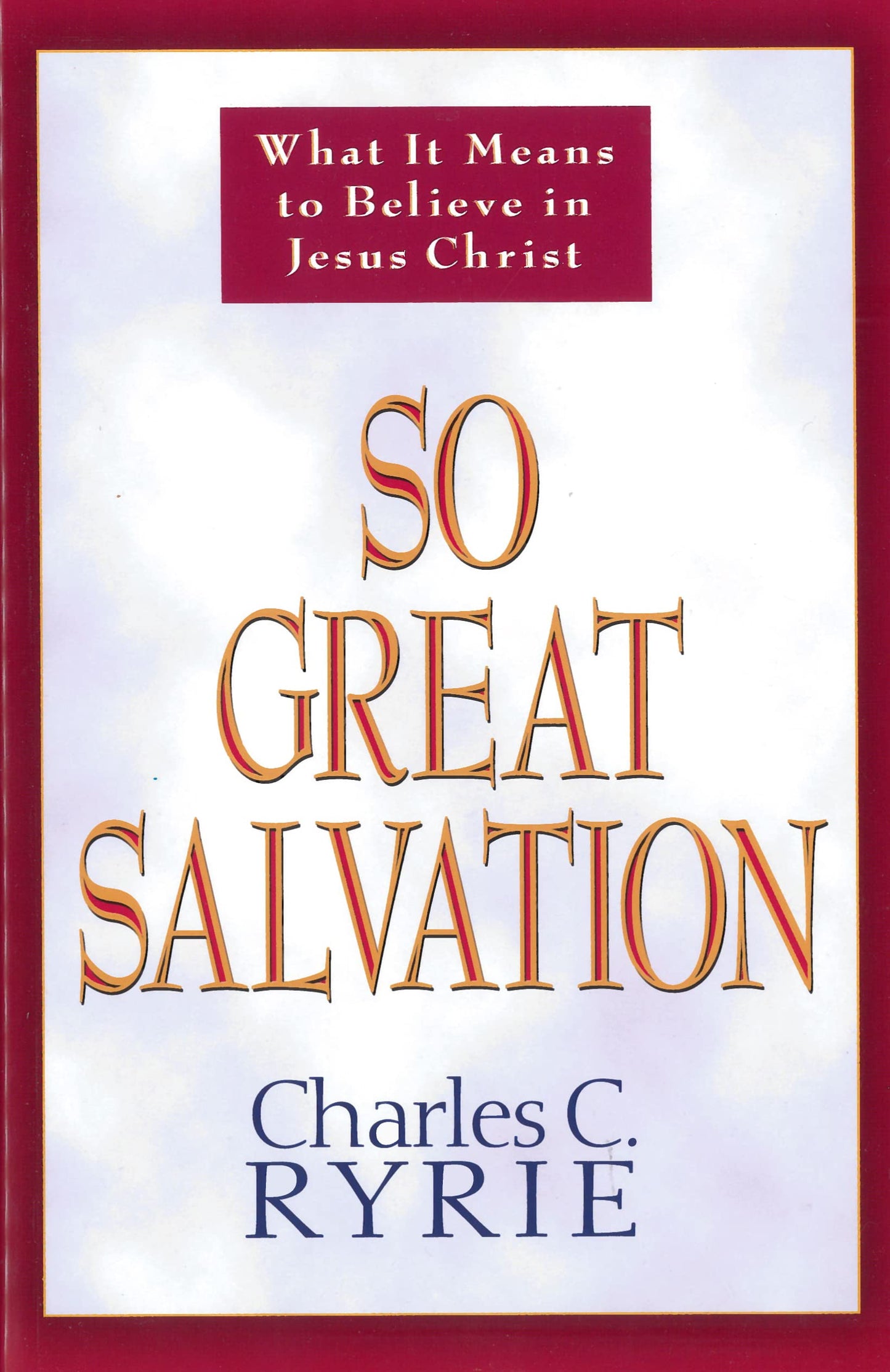 So Great Salvation: What It Means to Believe in Jesus Christ The Happy Book Stack