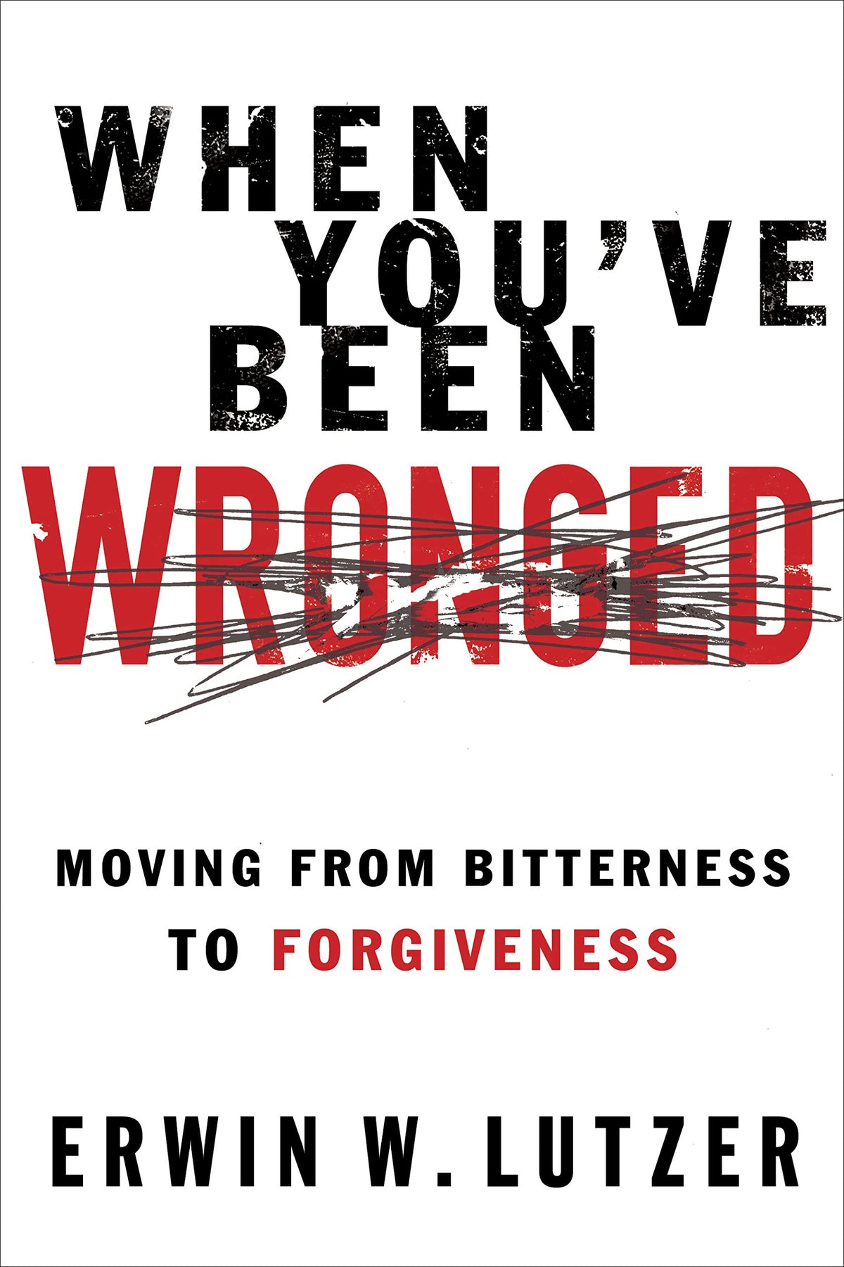When You've Been Wronged: Moving From Bitterness to Forgiveness The Happy Book Stack
