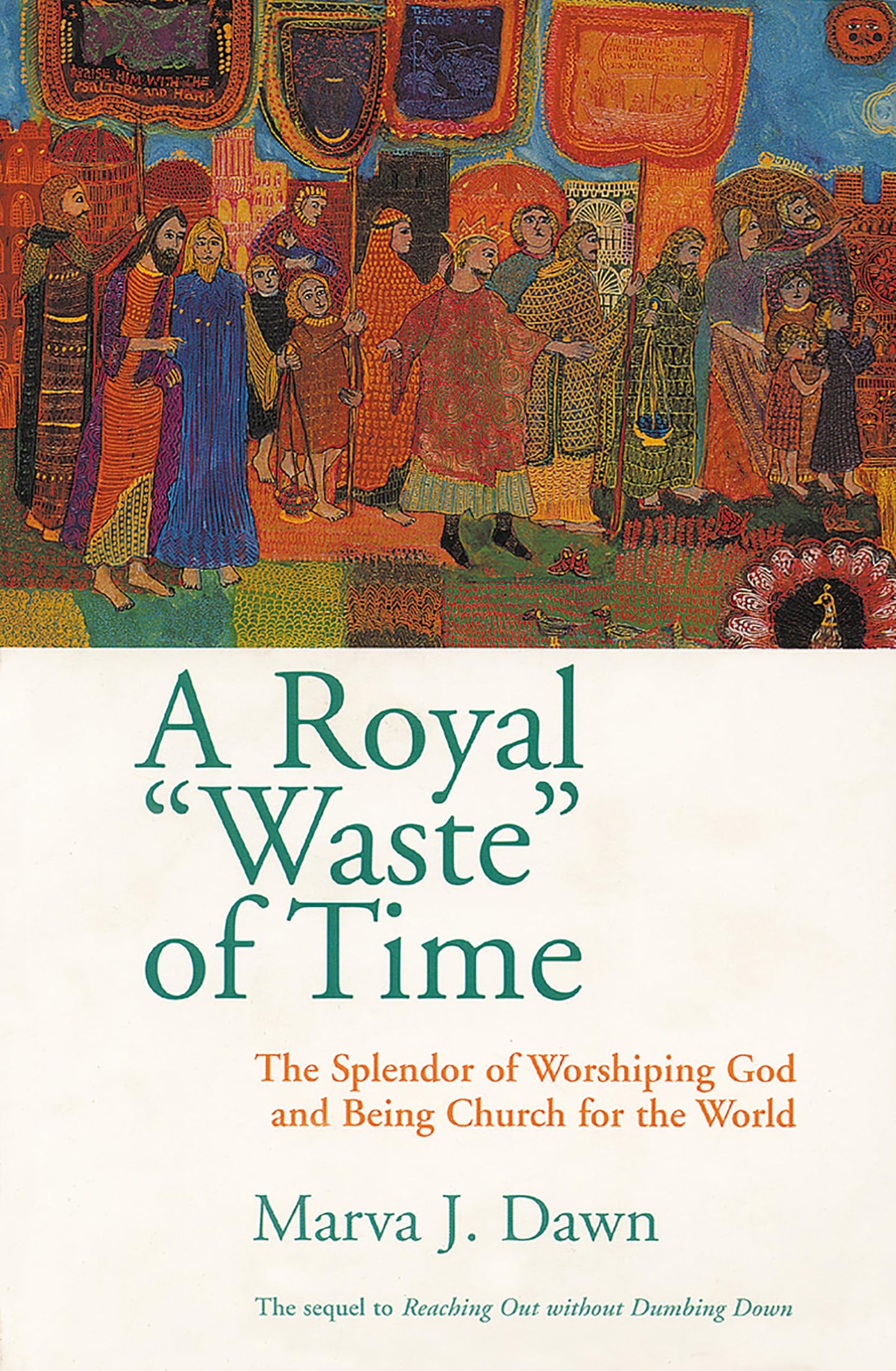 A Royal Waste of Time: The Splendor of Worshiping God and Being Church for the World - 4676