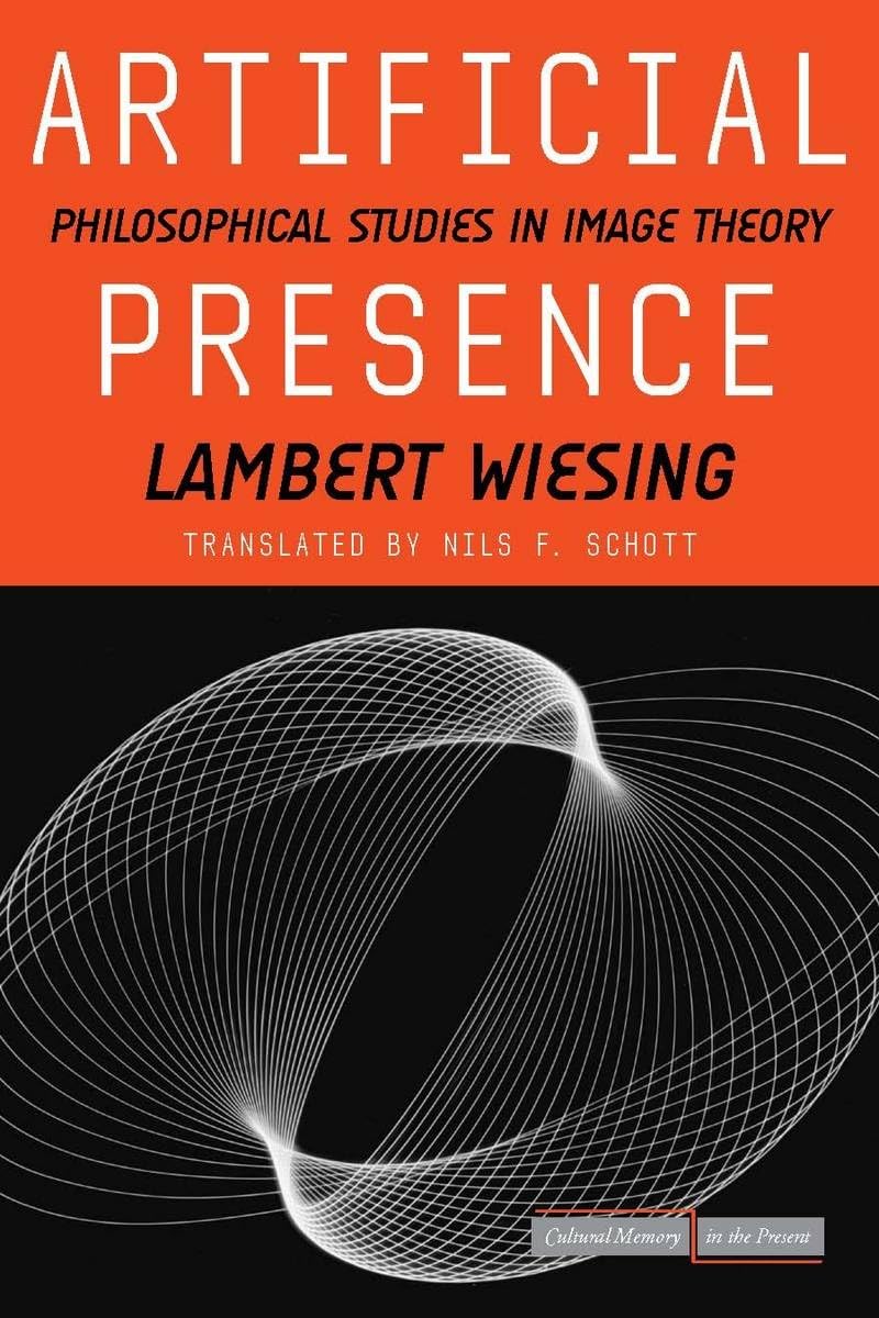 Artificial Presence: Philosophical Studies in Image Theory (Cultural Memory in the Present) - 2526