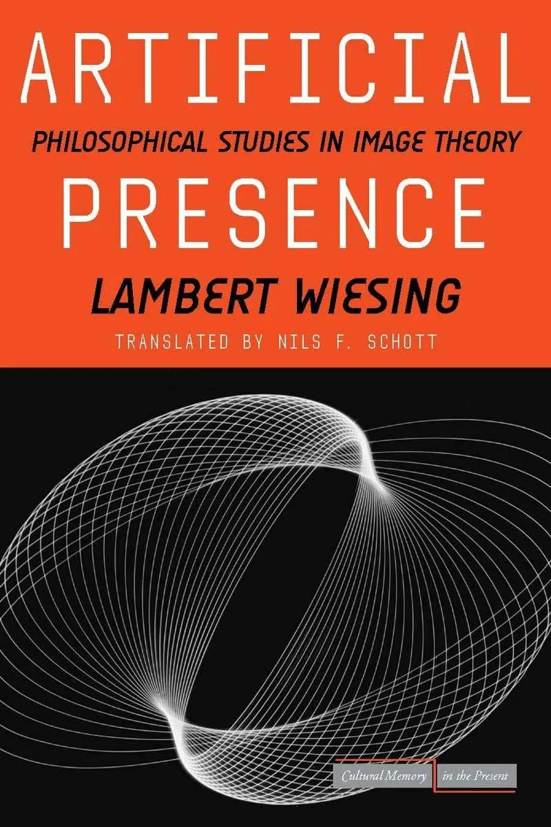 Artificial Presence: Philosophical Studies in Image Theory (Cultural Memory in the Present) The Happy Book Stack