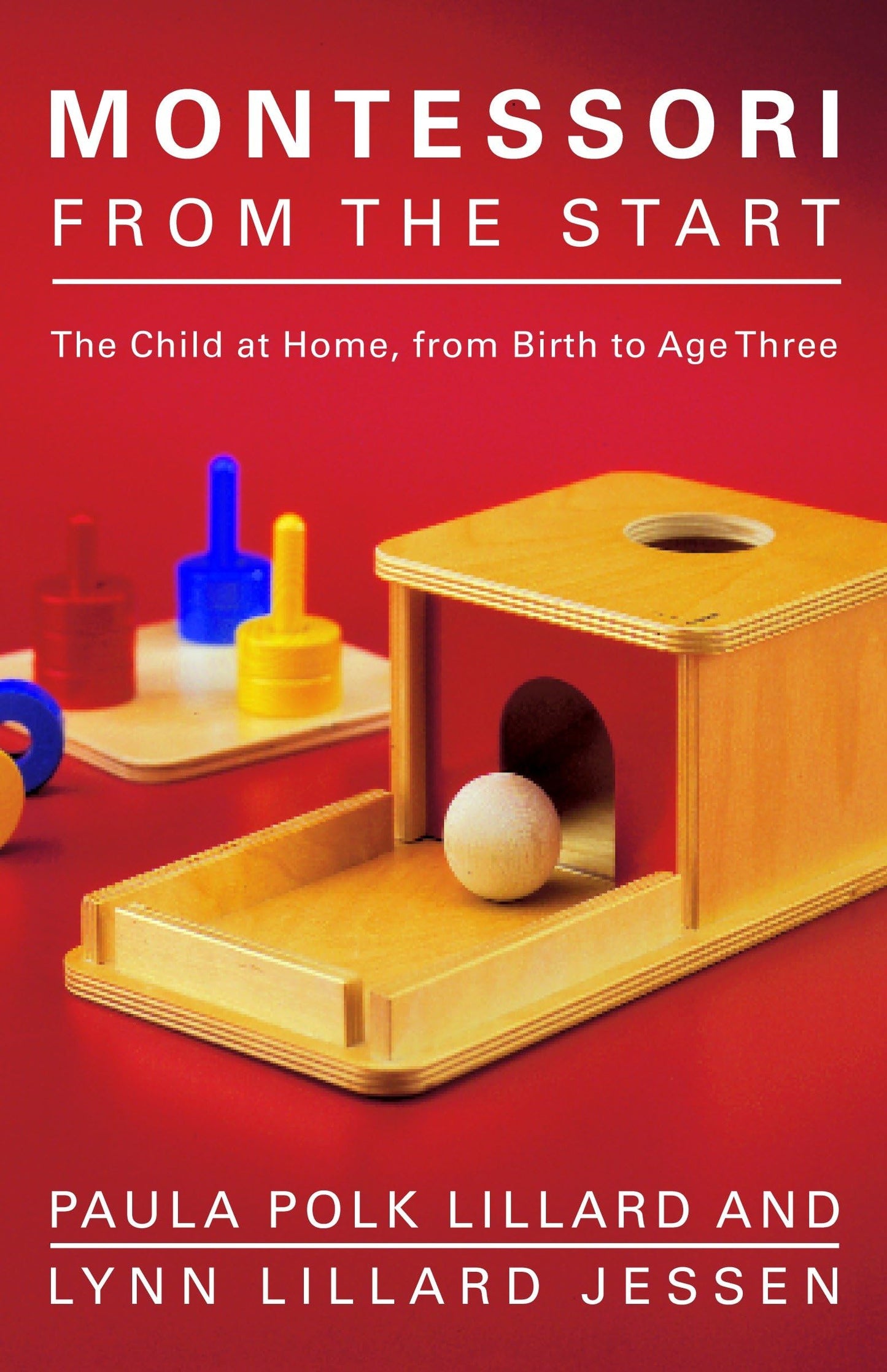 Montessori from the Start: The Child at Home, from Birth to Age Three The Happy Book Stack