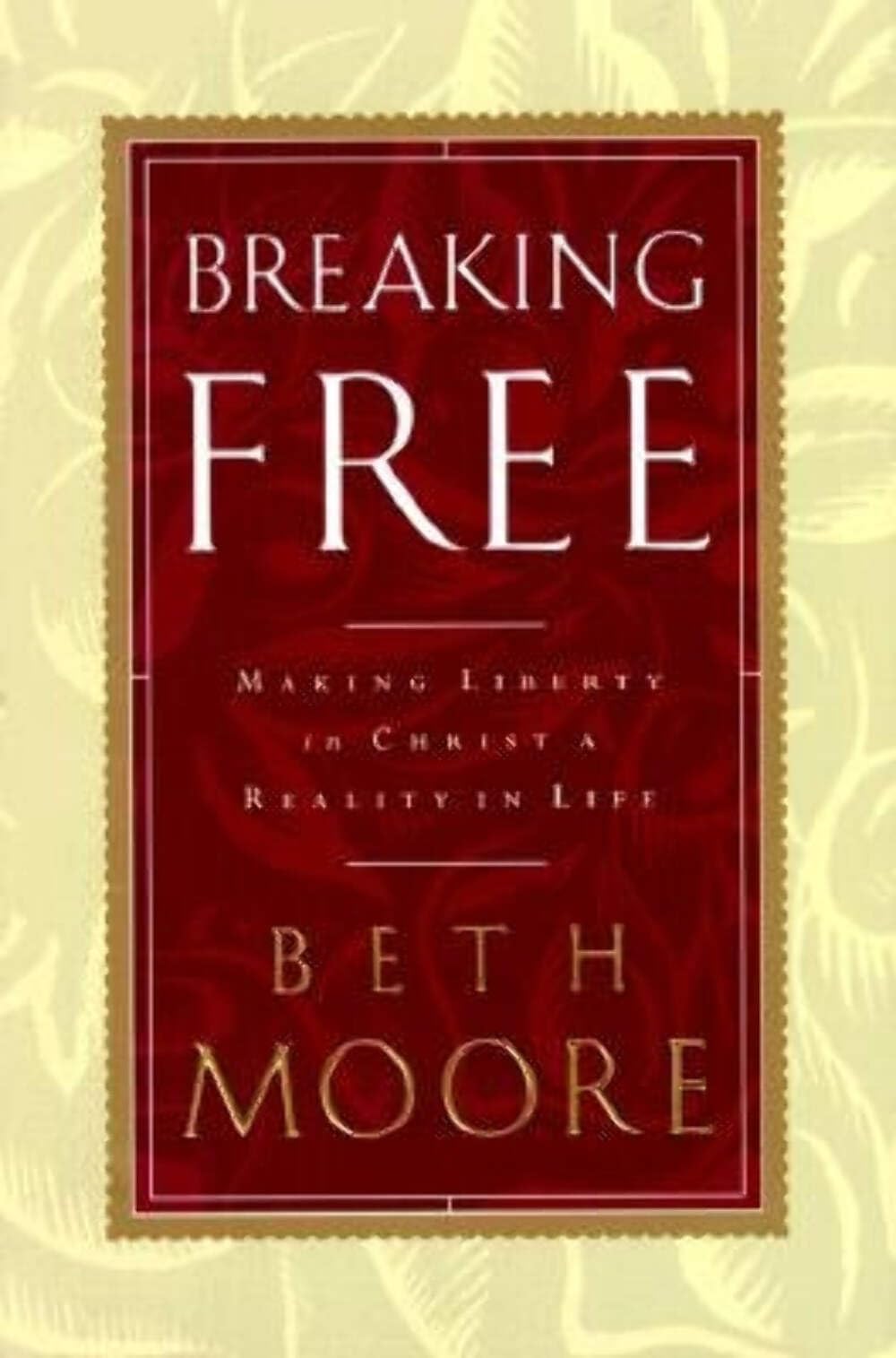 Breaking Free: Making Liberty in Christ a Reality in Life - 9115