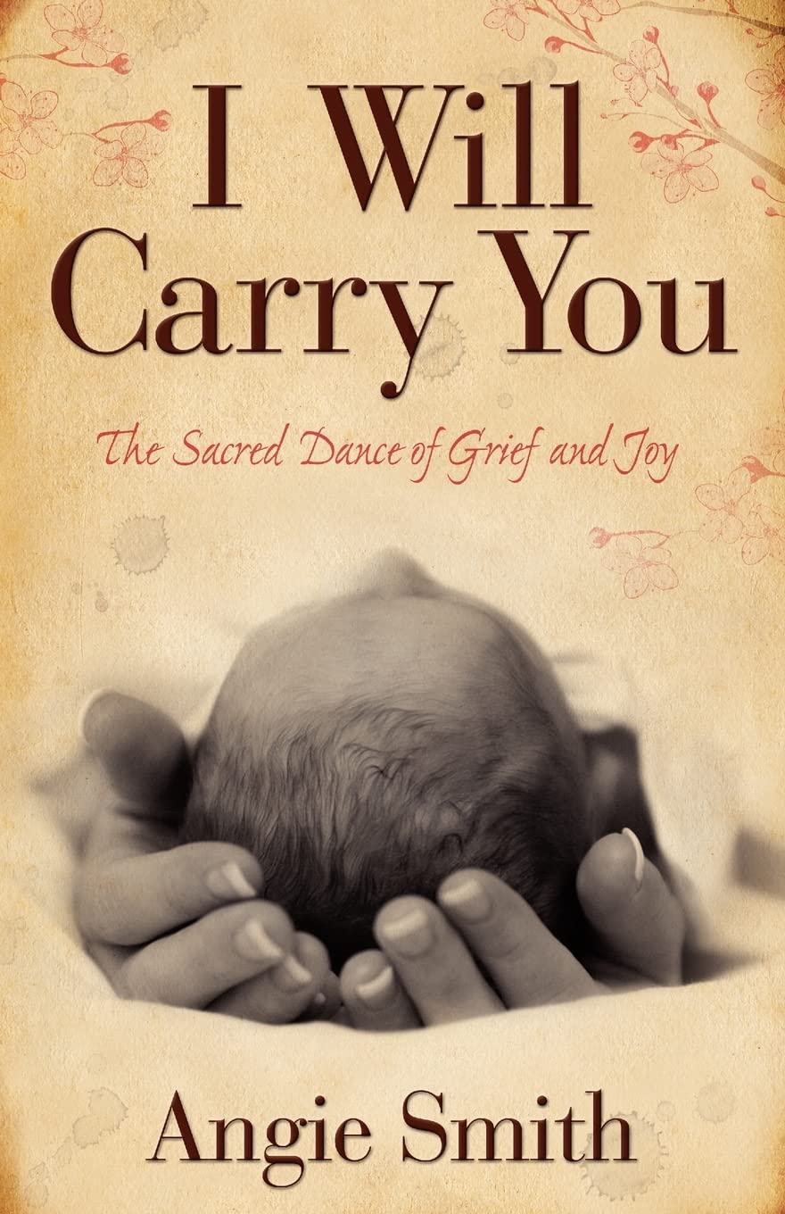 I Will Carry You: The Sacred Dance of Grief and Joy The Happy Book Stack