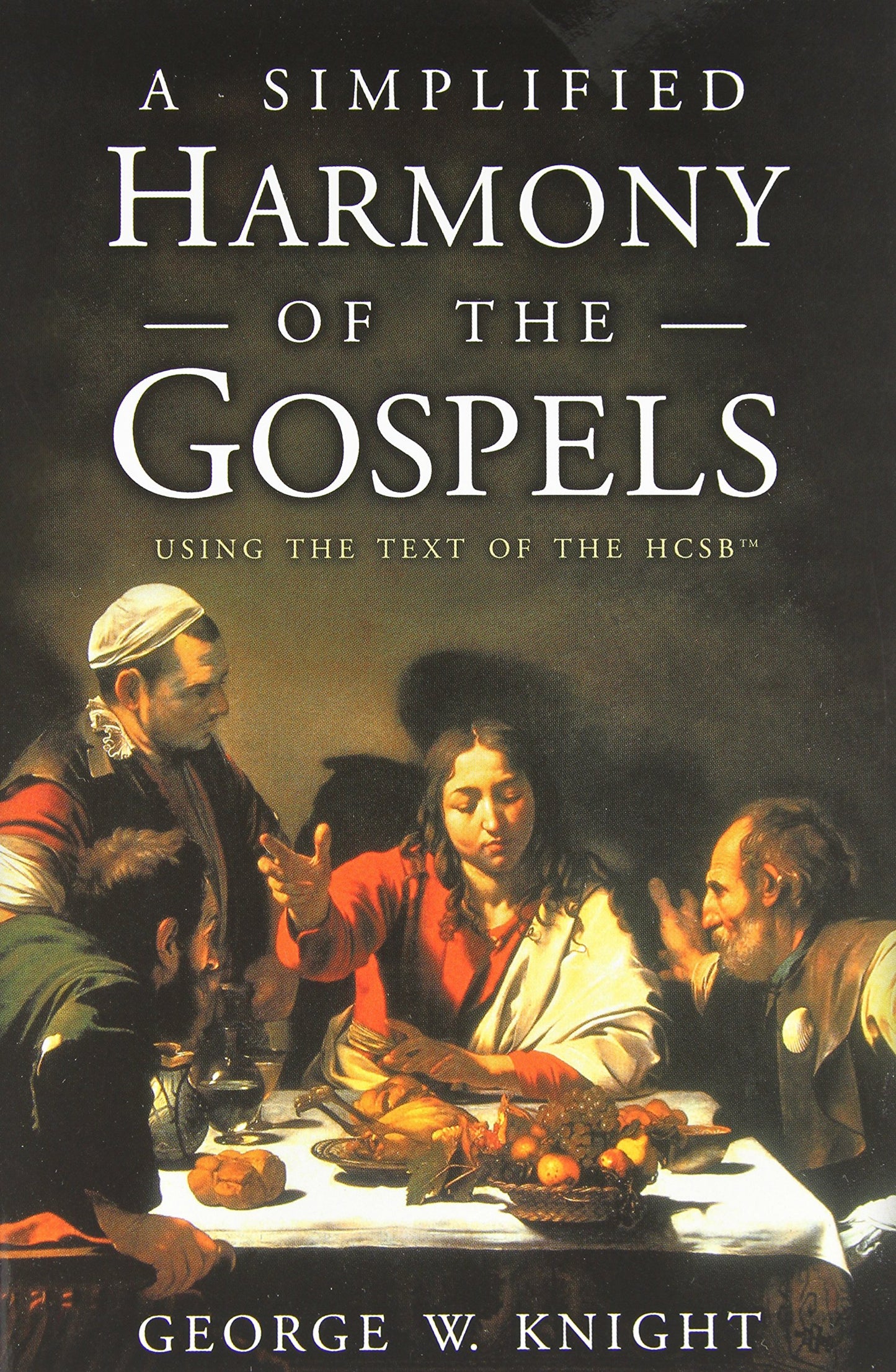 A Simplified Harmony of the Gospels: Using the Text of the HCSB The Happy Book Stack