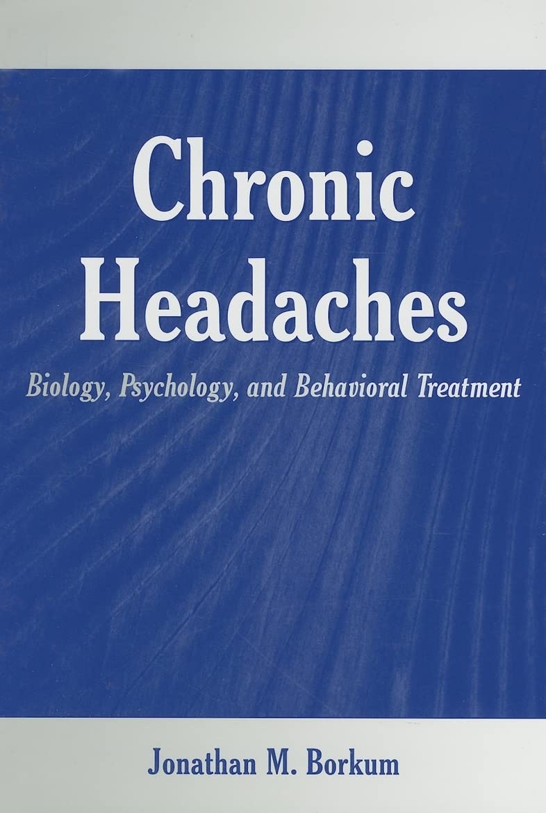Chronic Headaches: Biology, Psychology, and Behavioral Treatment The Happy Book Stack