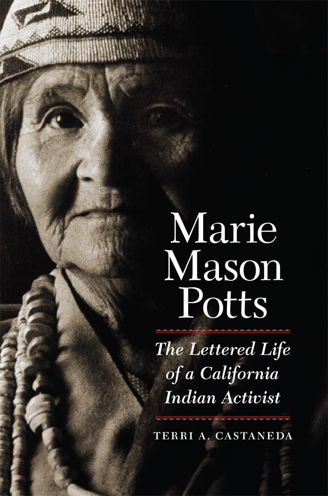 Marie Mason Potts: The Lettered Life of a California Indian Activist The Happy Book Stack