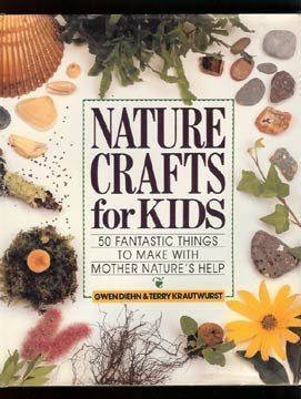 Nature Crafts for Kids: 50 Fantastic Things to Make With Mother Nature's Help The Happy Book Stack
