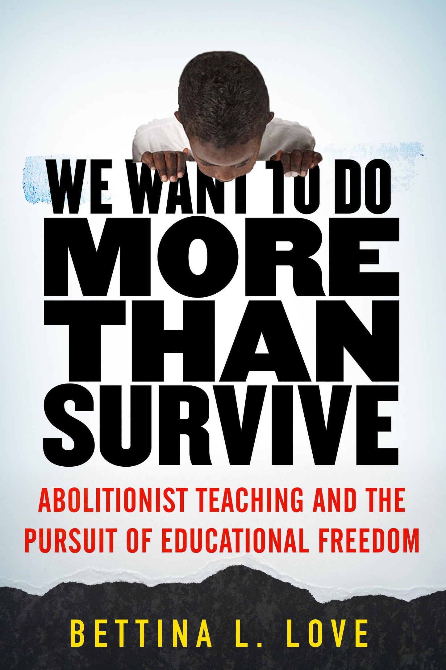 We Want to Do More Than Survive: Abolitionist Teaching and the Pursuit of Educational Freedom The Happy Book Stack