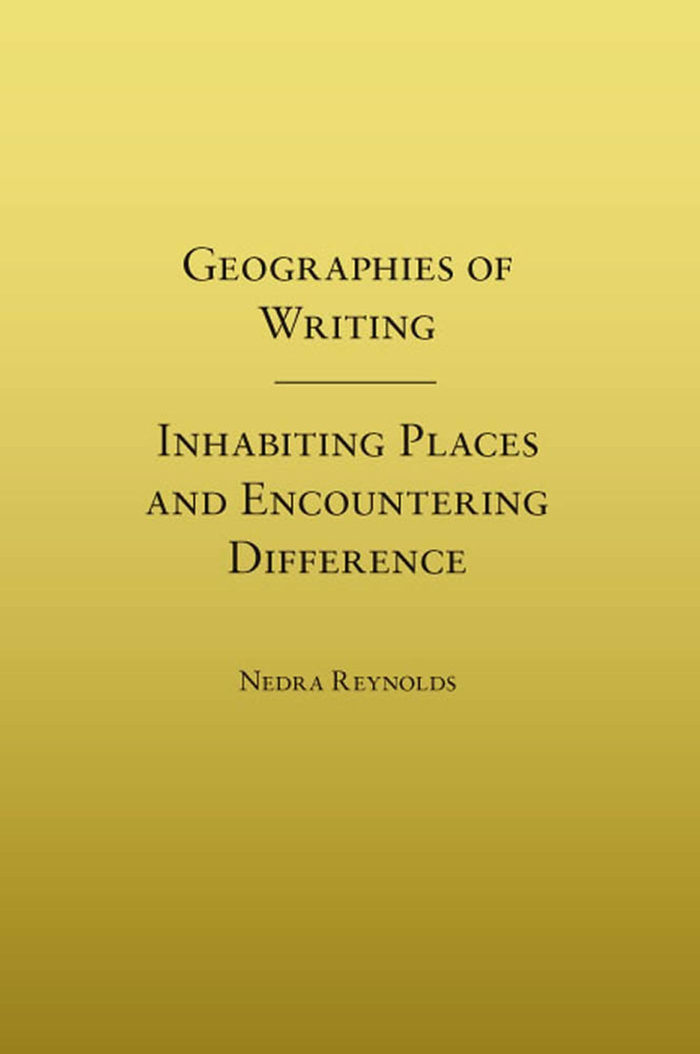 Geographies of Writing: Inhabiting Places and Encountering Difference - 4056