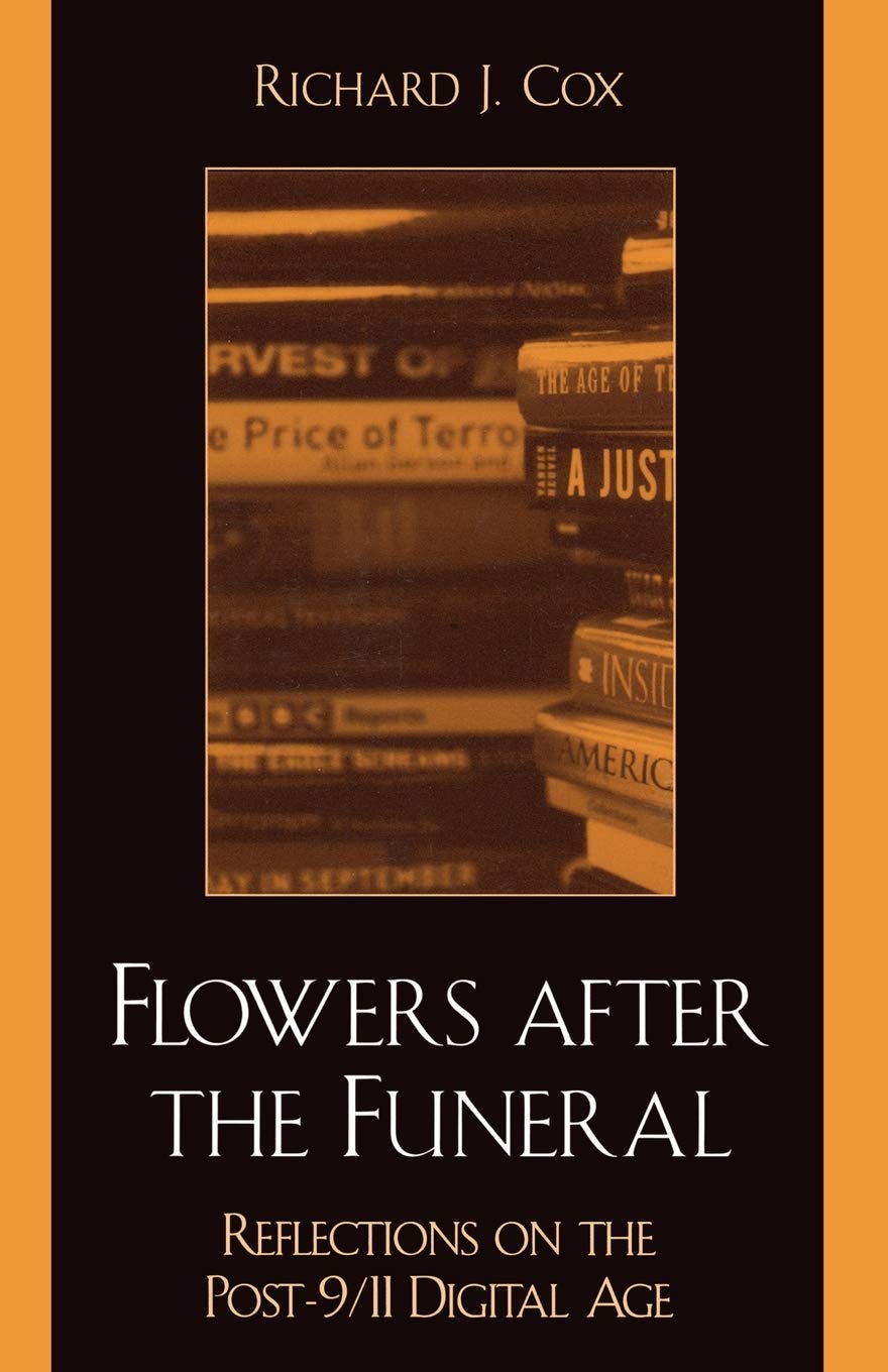Flowers After the Funeral: Reflections on the Post 9/11 Digital Age The Happy Book Stack