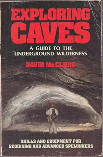 Exploring Caves: A Guide to the Underground Wilderness The Happy Book Stack