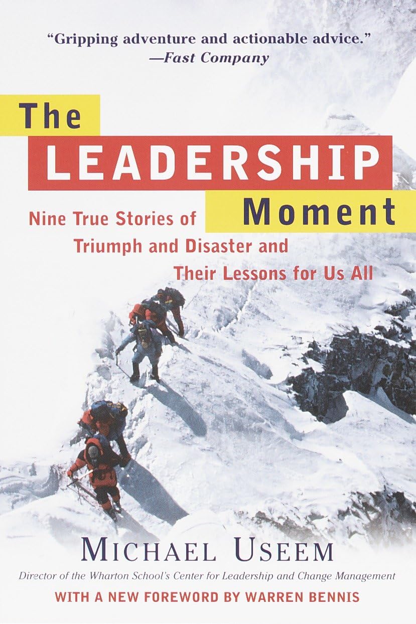 The Leadership Moment: Nine True Stories of Triumph and Disaster and Their Lessons for Us All The Happy Book Stack