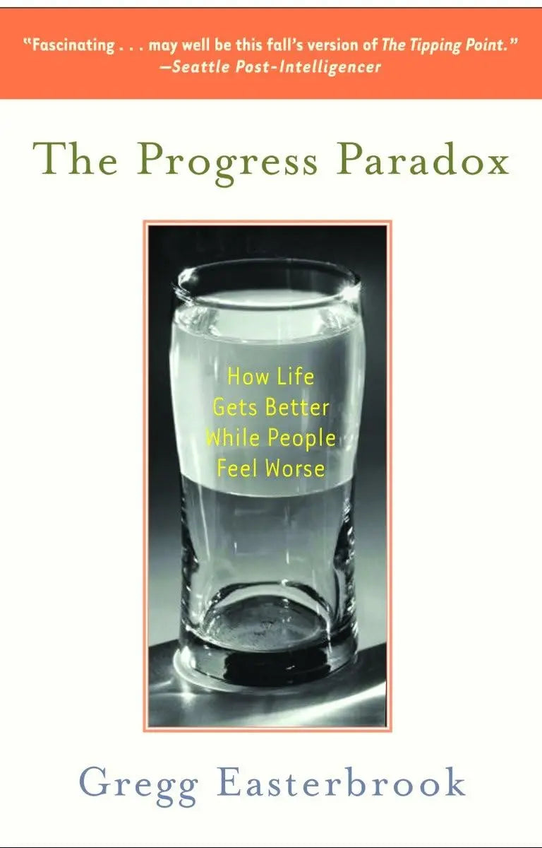 The Progress Paradox: How Life Gets Better While People Feel Worse The Happy Book Stack