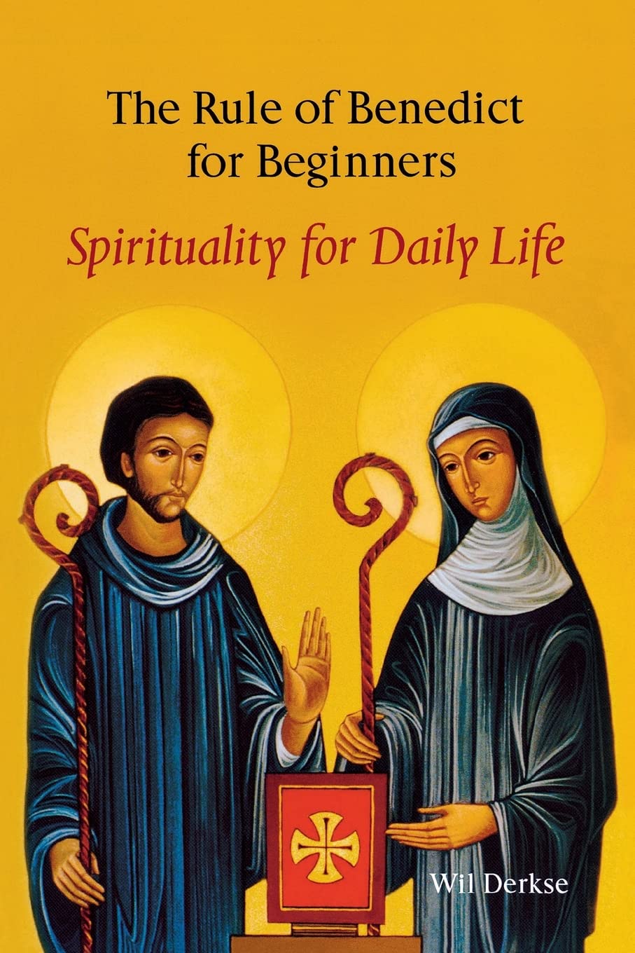 The Rule Of Benedict For Beginners: Spirituality for Daily Life The Happy Book Stack