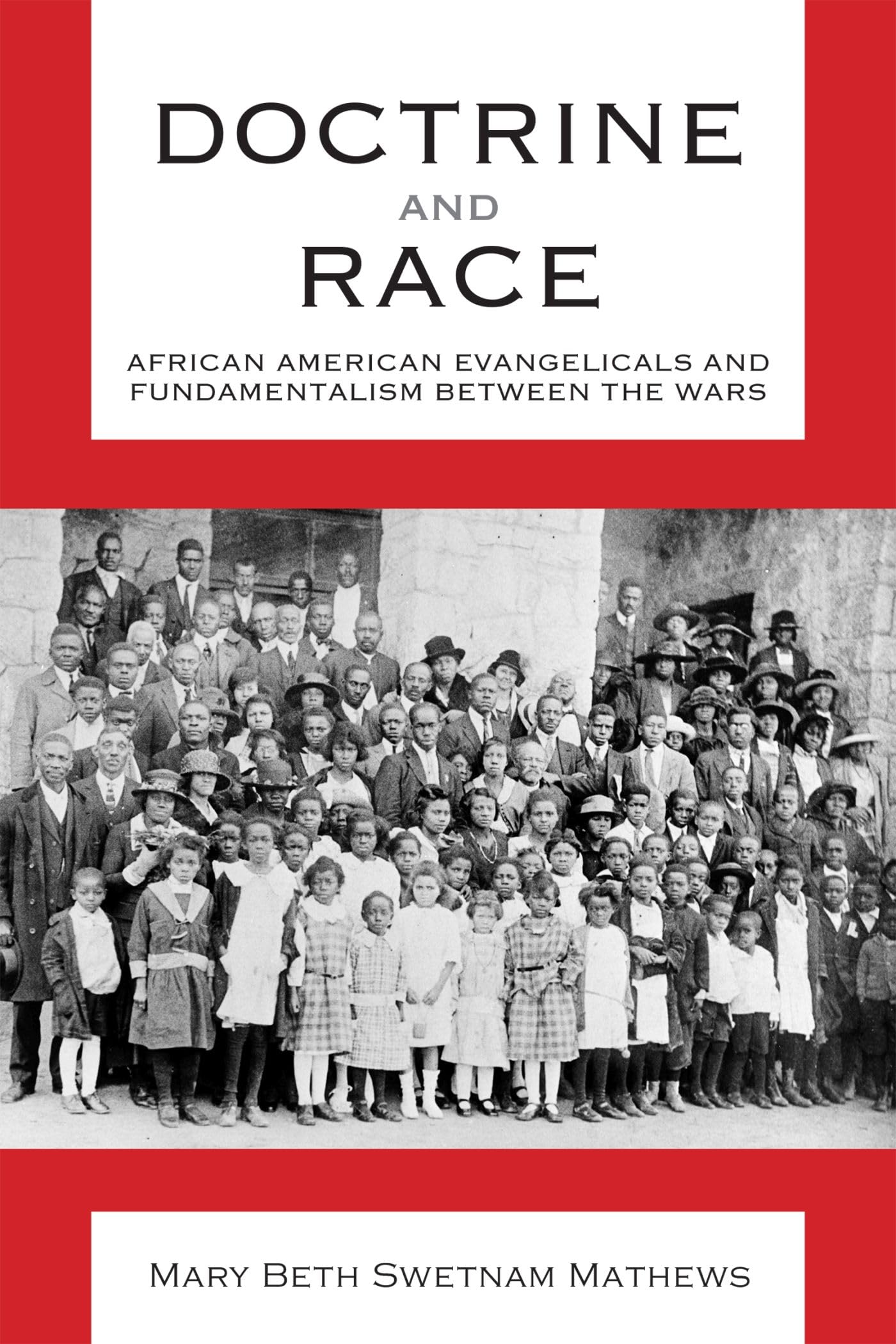 Doctrine and Race: African American Evangelicals and Fundamentalism between the Wars (Religion and American Culture) - 3063