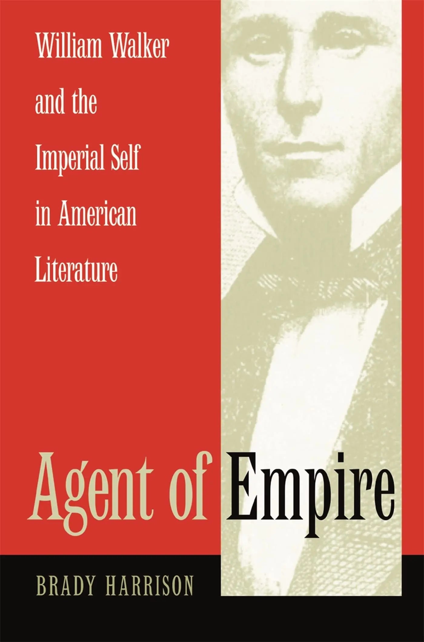 Agent of Empire: William Walker and the Imperial Self in American Literature The Happy Book Stack