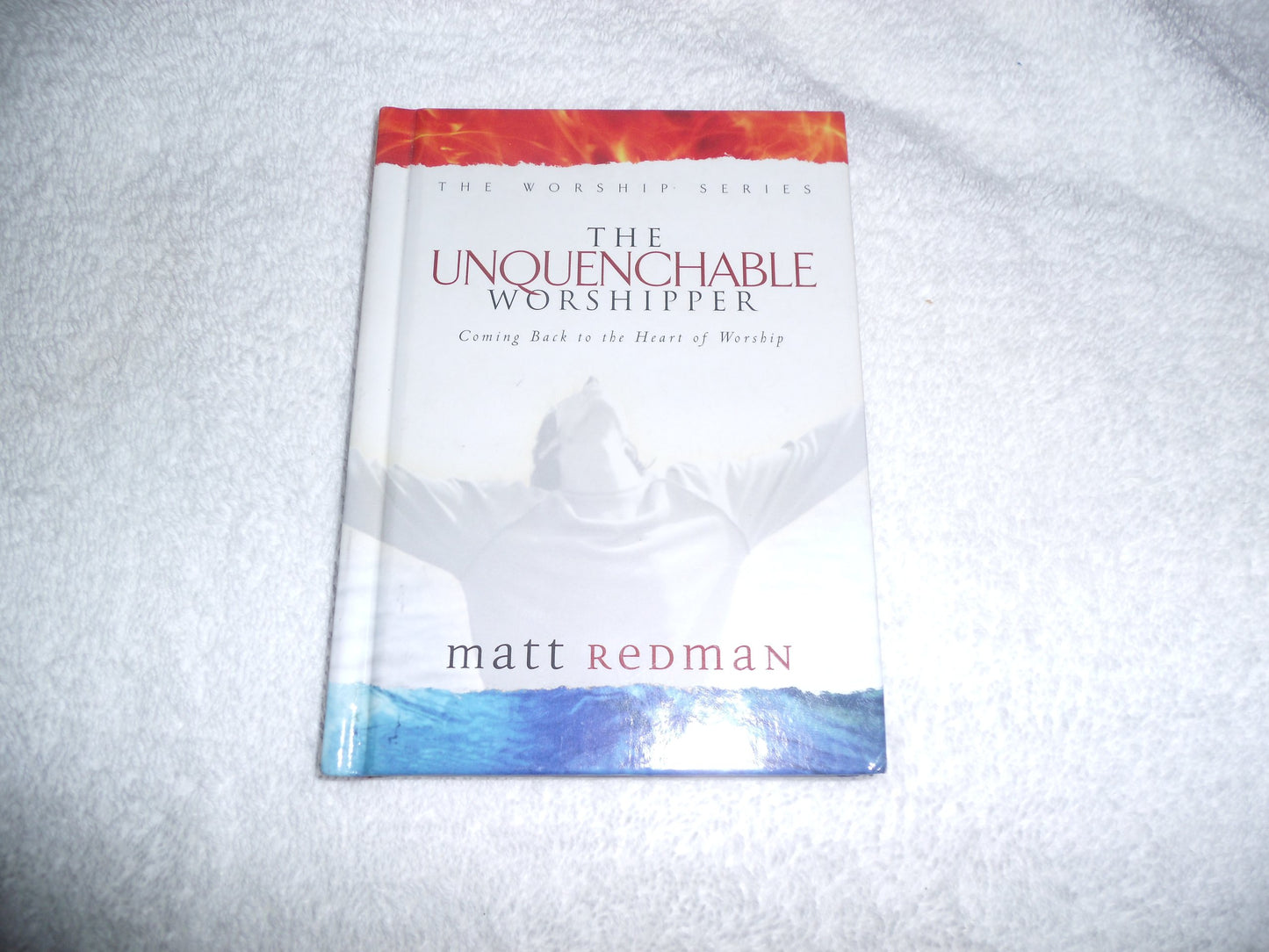 The Unquenchable Worshipper: Coming Back to the Heart of Worship The Happy Book Stack