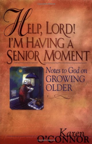 Help, Lord! I'm Having a Senior Moment: Notes to God on Growing Older - 3923