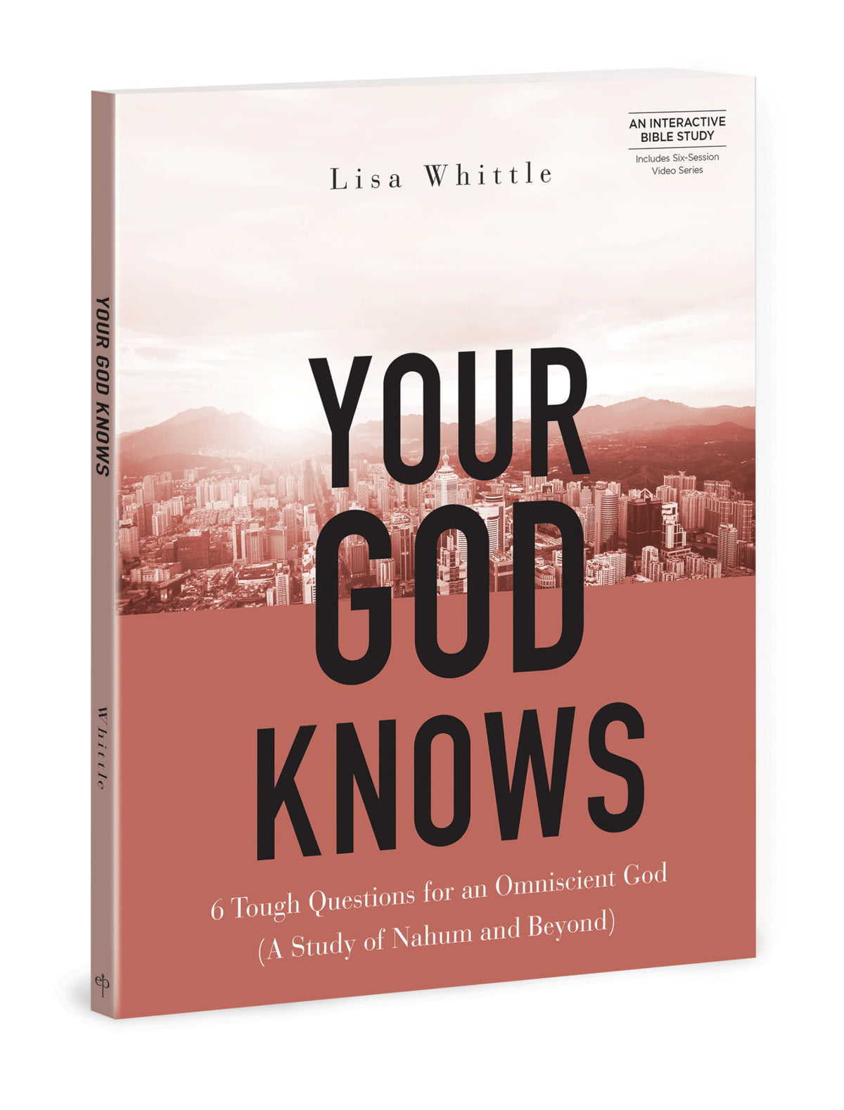 Your God Knows - Includes Six-Session Video Series: 6 Tough Questions for an Omniscient God (A Study of Nahum and Beyond) The Happy Book Stack