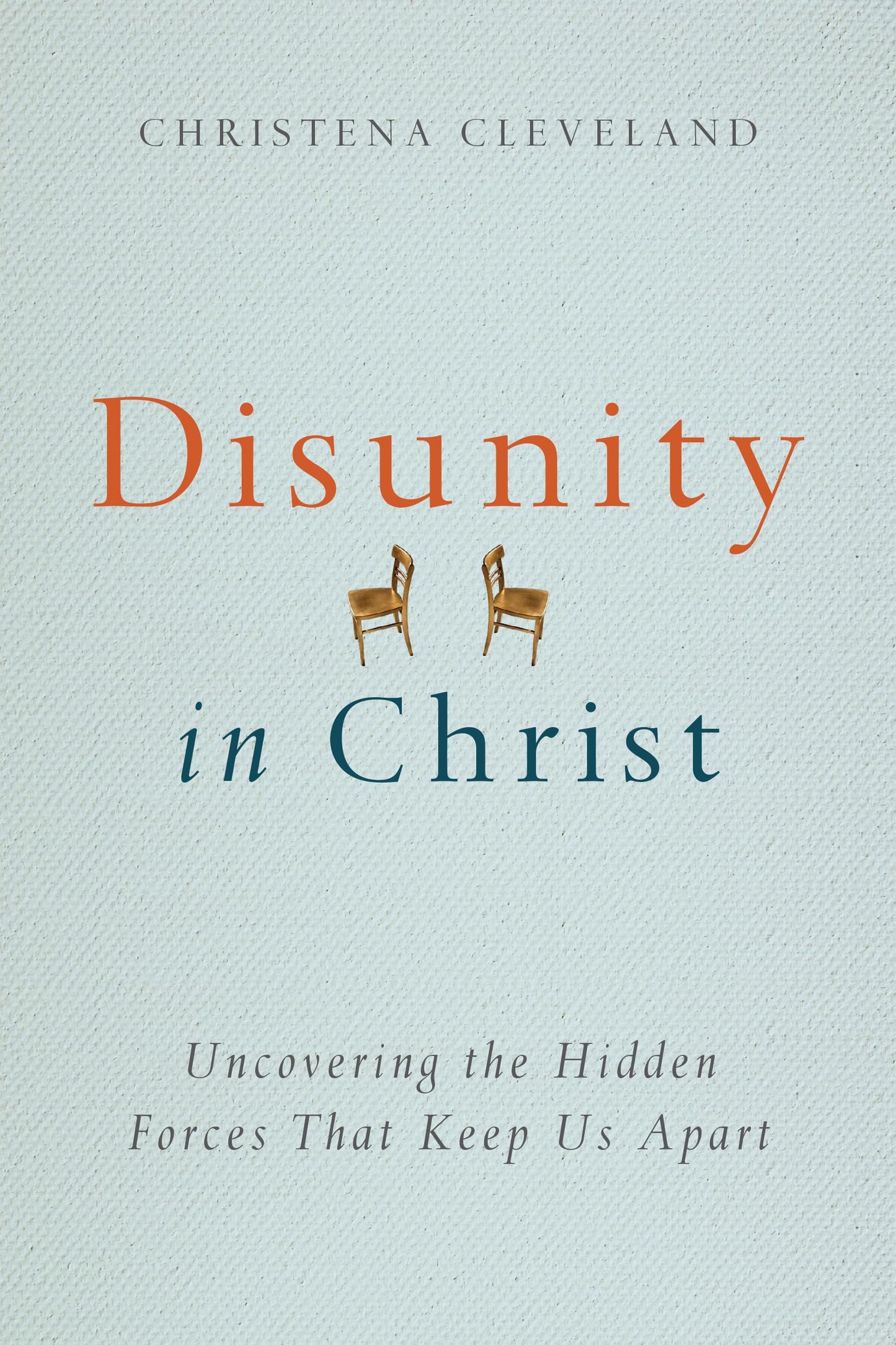 Disunity in Christ: Uncovering the Hidden Forces that Keep Us Apart The Happy Book Stack