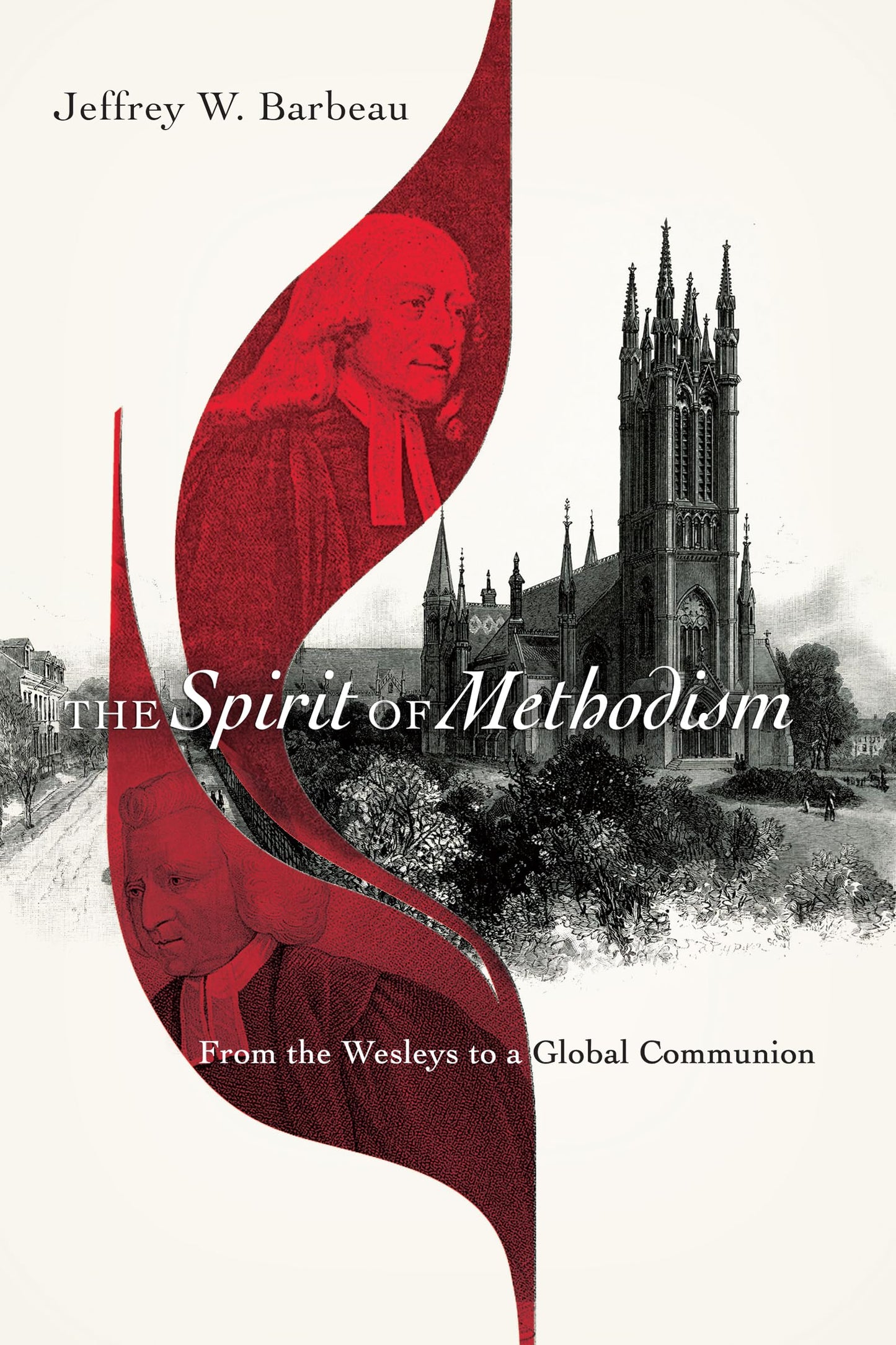 The Spirit of Methodism: From the Wesleys to a Global Communion - 4087
