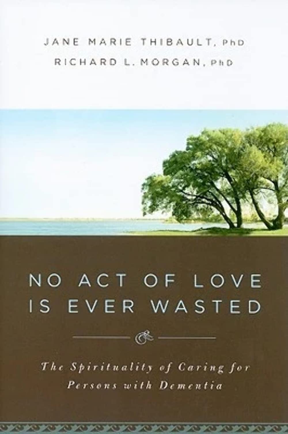 No Act of Love is Ever Wasted: The Spirituality of Caring for Persons with Dementia The Happy Book Stack