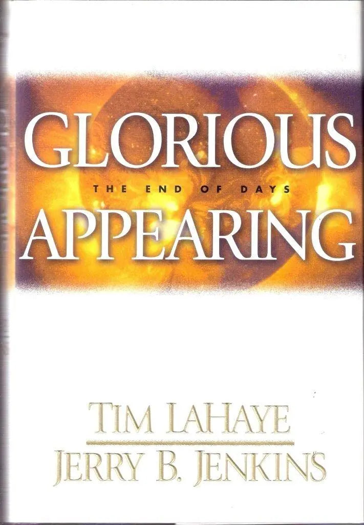 Glorious Appearing: The End of Days (The Final chapter of the Left Behind Series, Volume 12) The Happy Book Stack