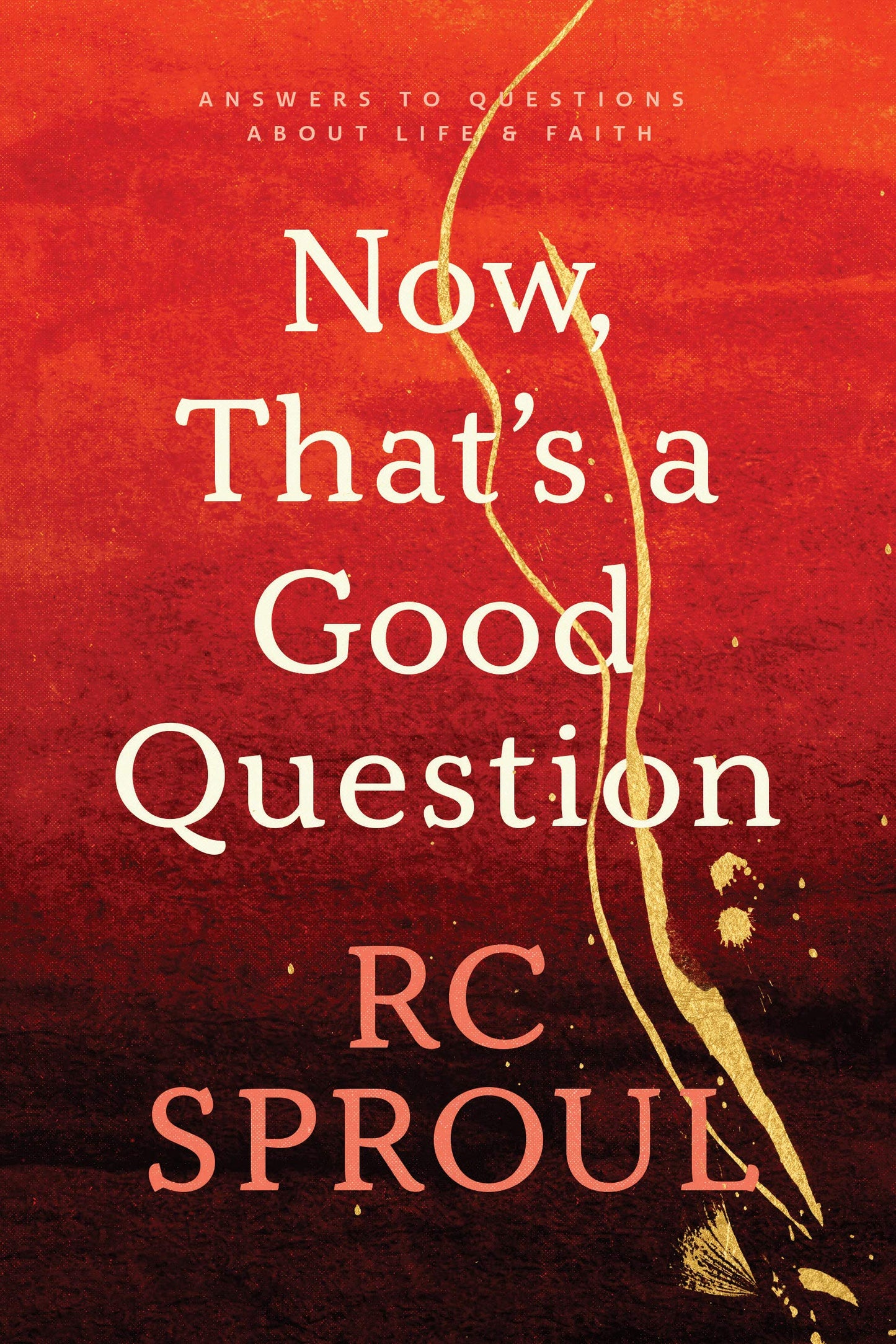 Now, That's a Good Question: Answers to Questions about Life and Faith - 3712