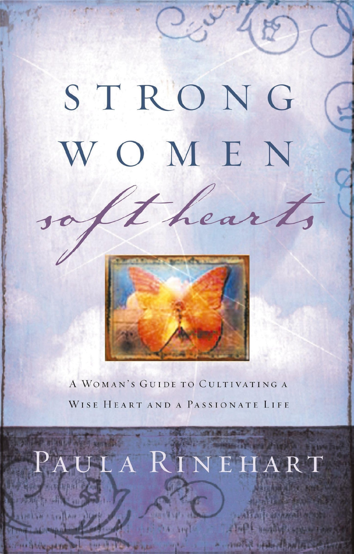 Strong Women, Soft Hearts: A Woman's Guide to Cultivating a Wise Heart and a Passionate Life The Happy Book Stack