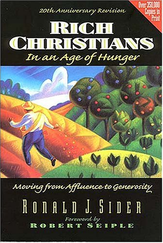 Rich Christians In An Age Of Hunger: Moving from Affluence to Generosity (20th Anniversary Revision) The Happy Book Stack