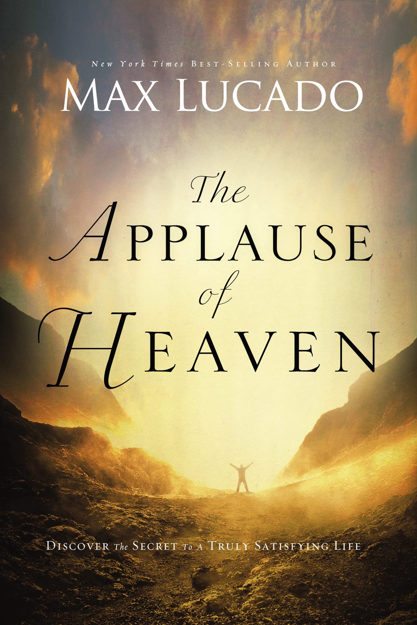 The Applause of Heaven: Discover the Secret to a Truly Satisfying Life - 7877