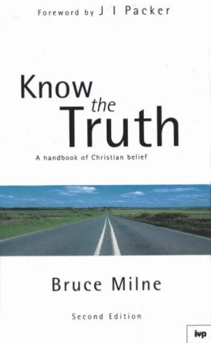 Know the Truth : Handbook of Christian Belief