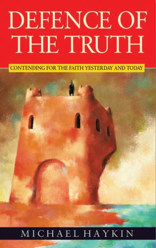 Defence of the Truth: Contending for the Faith Yesterday and Today - 1988