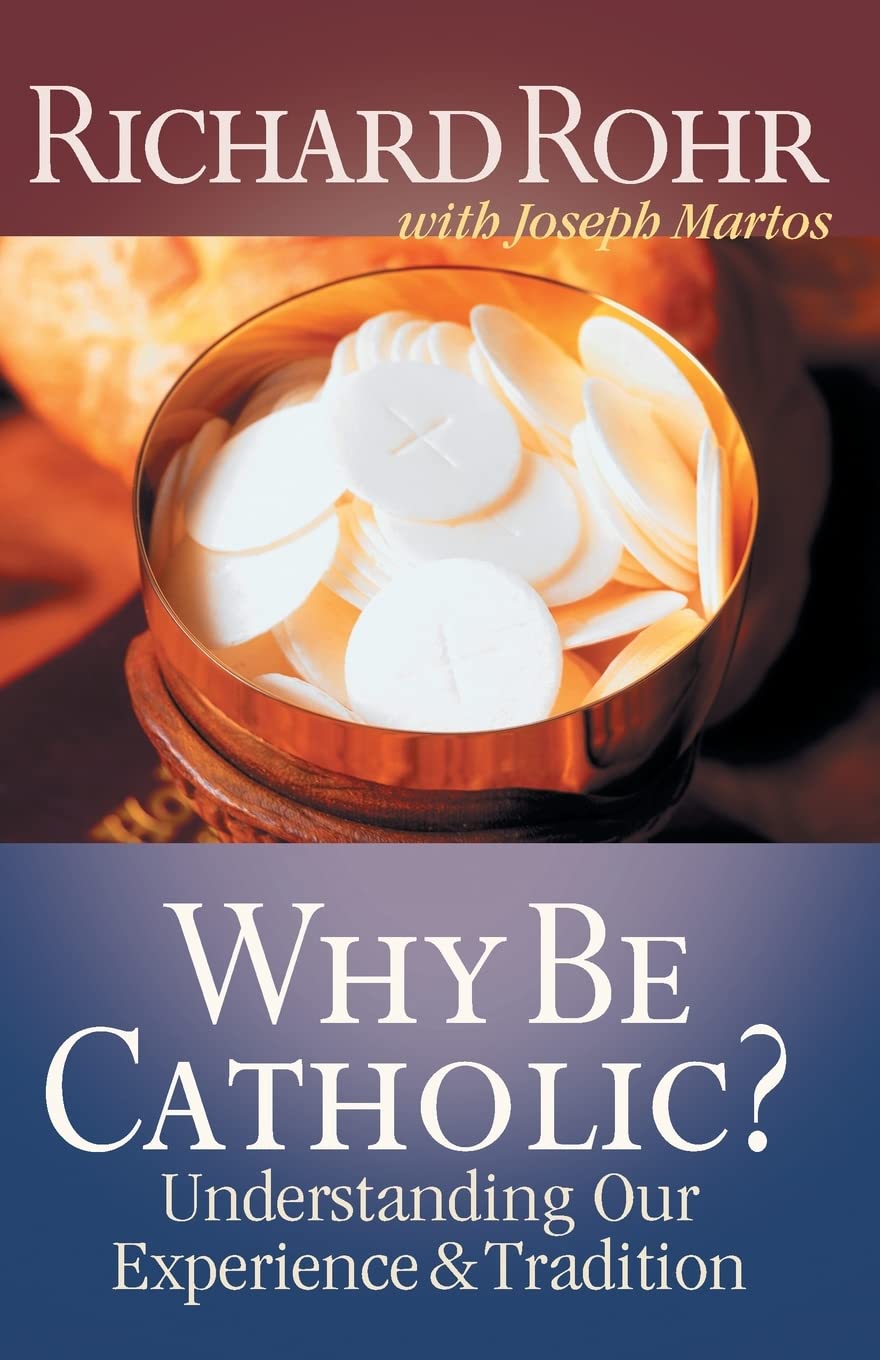 Why Be Catholic?: Understanding Our Experience and Tradition The Happy Book Stack