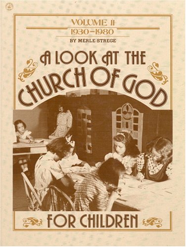 A Look at the Church of God for Children, Volume II: 1930-1980 - 4670