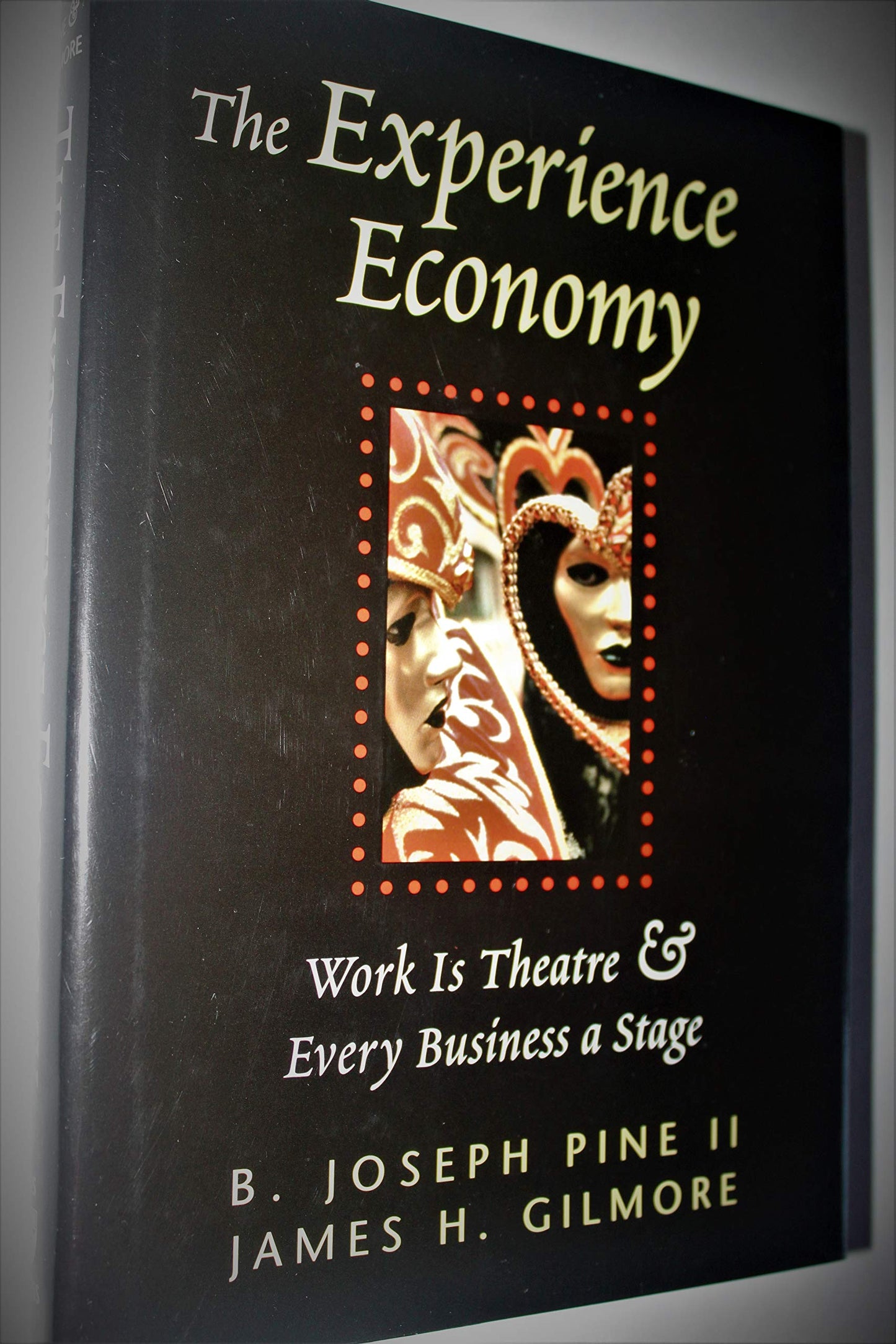 The Experience Economy: Work Is Theater & Every Business a Stage The Happy Book Stack