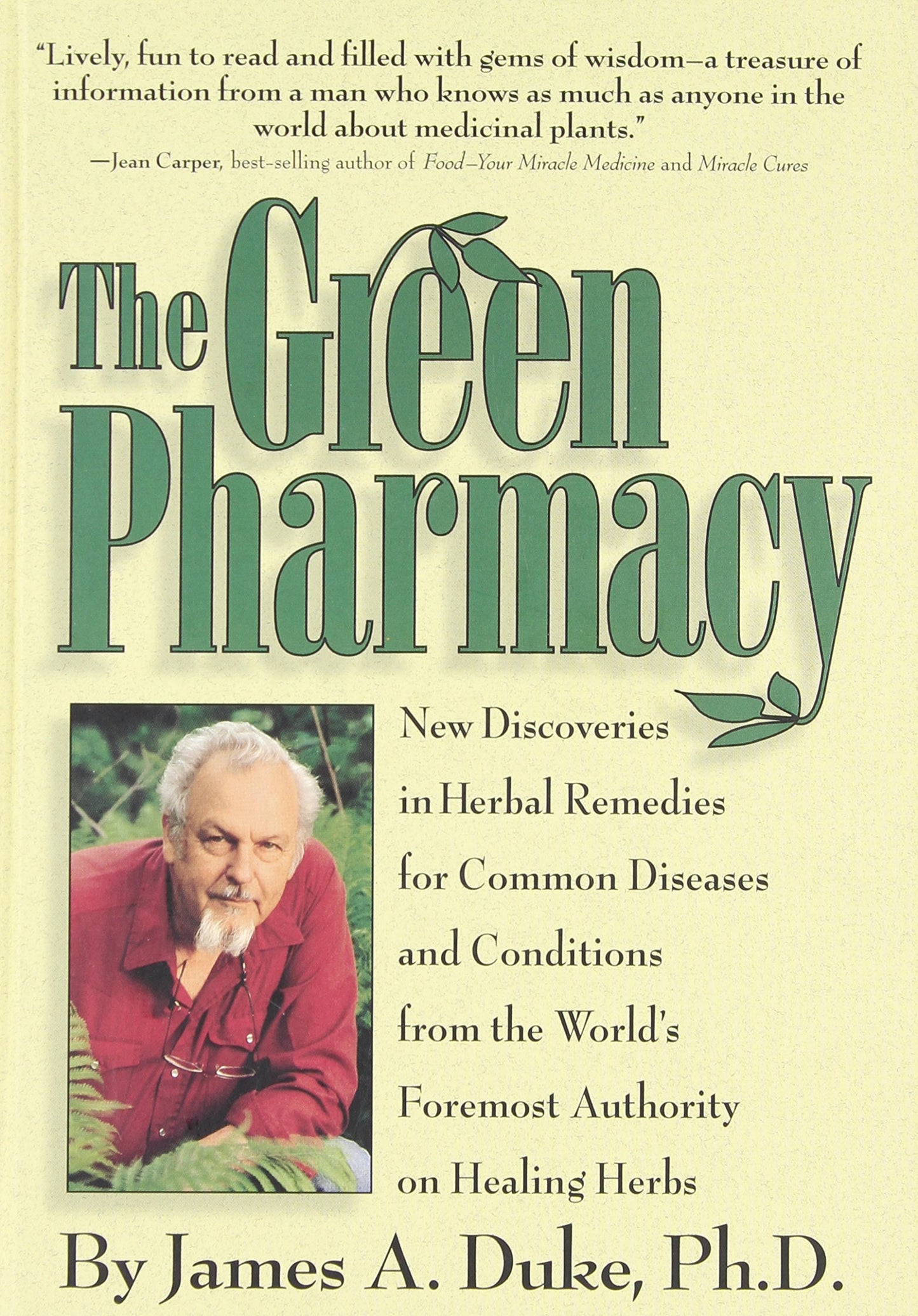 The Green Pharmacy: New Discoveries in Herbal Remedies for Common Diseases and Conditions from the World's Foremost Authority on Healing Herbs The Happy Book Stack