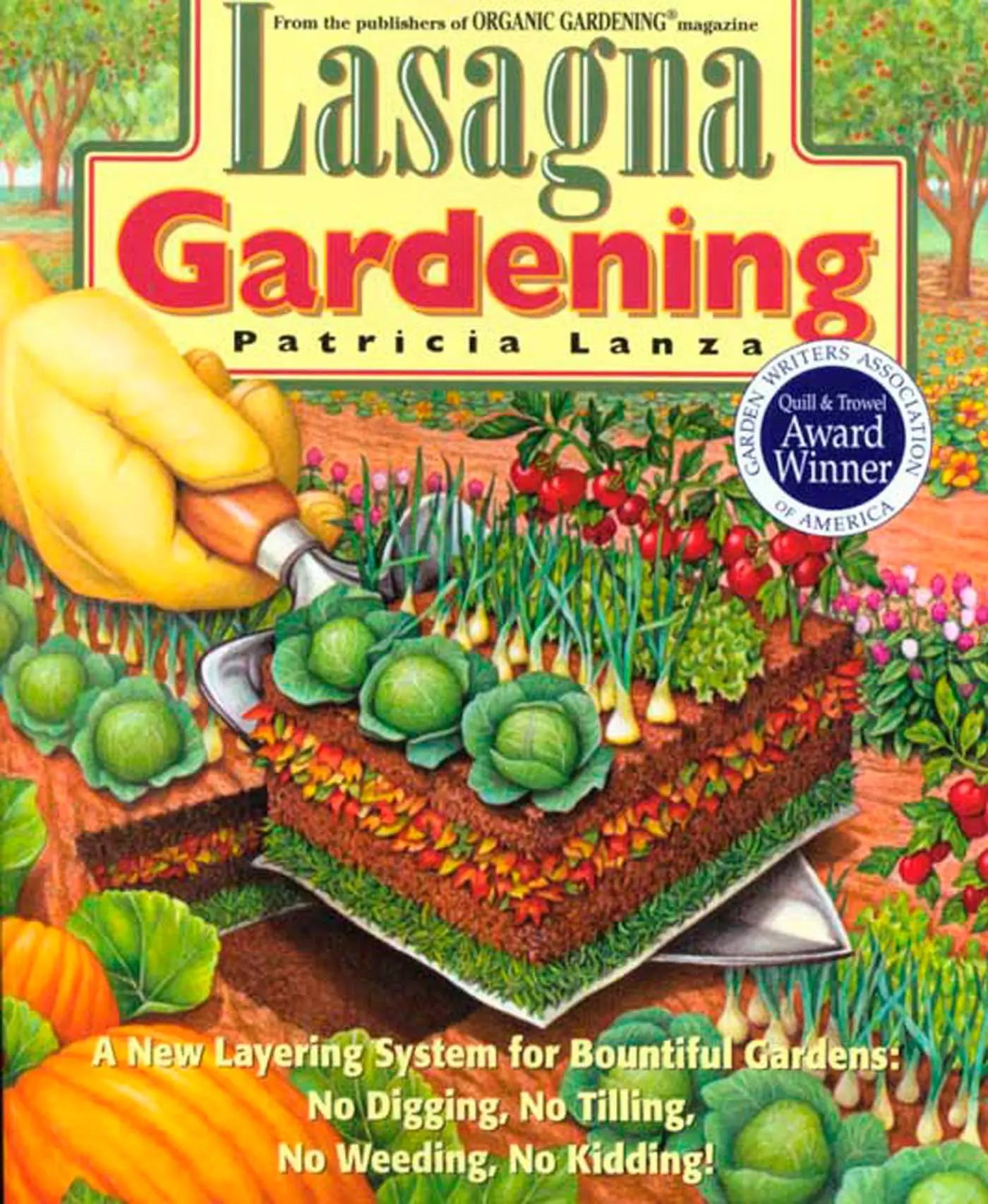 Lasagna Gardening: A New Layering System for Bountiful Gardens: No Digging, No Tilling, No Weeding, No Kidding! The Happy Book Stack