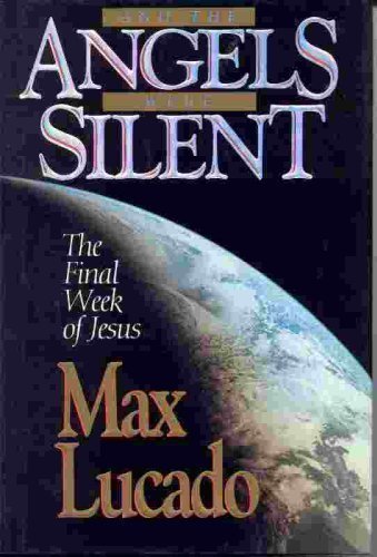 And the Angels Were Silent: The Final Week of Jesus(Chronicles of the Cross) The Happy Book Stack