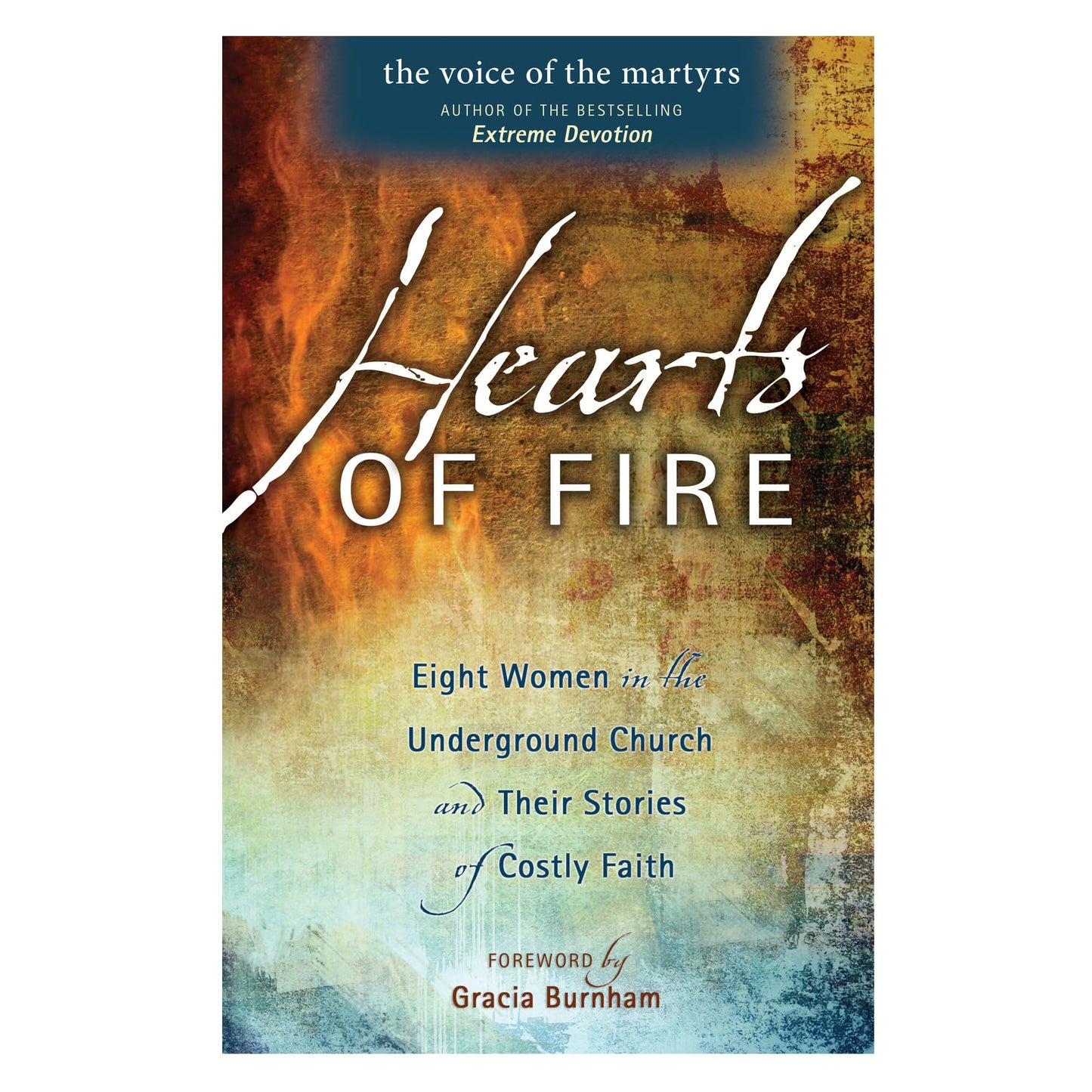 Hearts Of Fire: Eight Women In The Underground Church And Their Stories Of Costly Faith - 1016