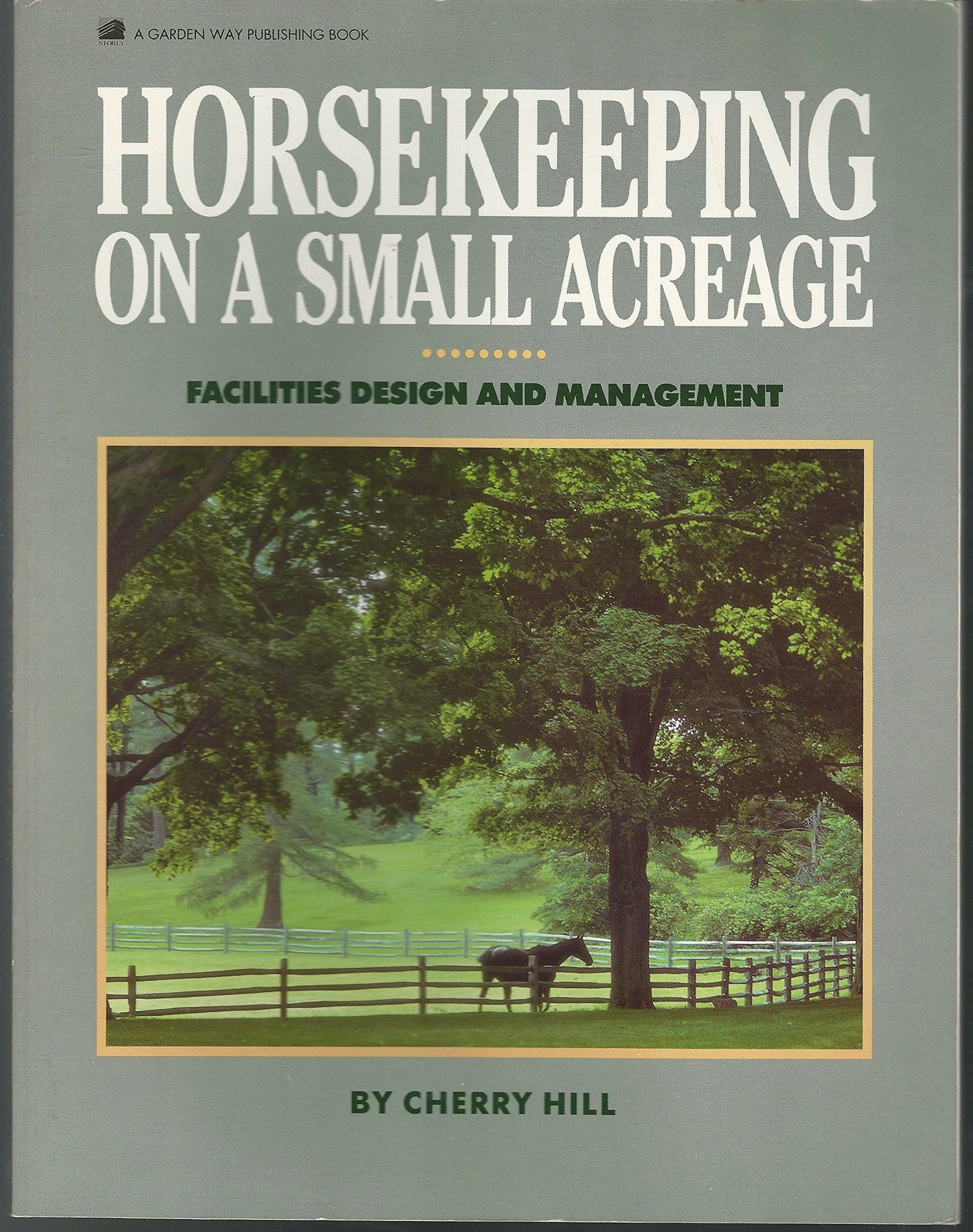 Horsekeeping on a Small Acreage: Facilities Design and Management The Happy Book Stack