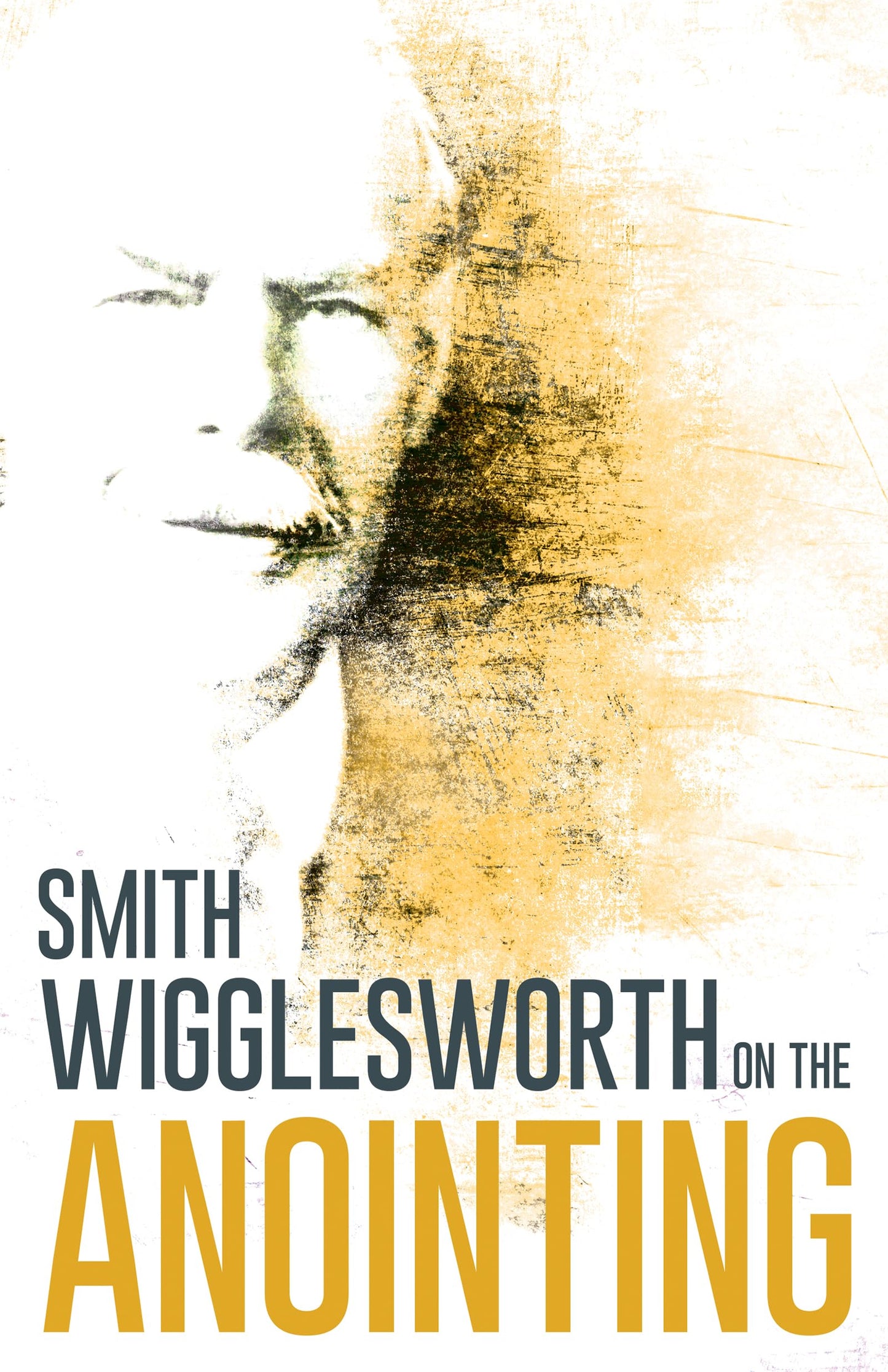 Wigglesworth on the Anointing The Happy Book Stack