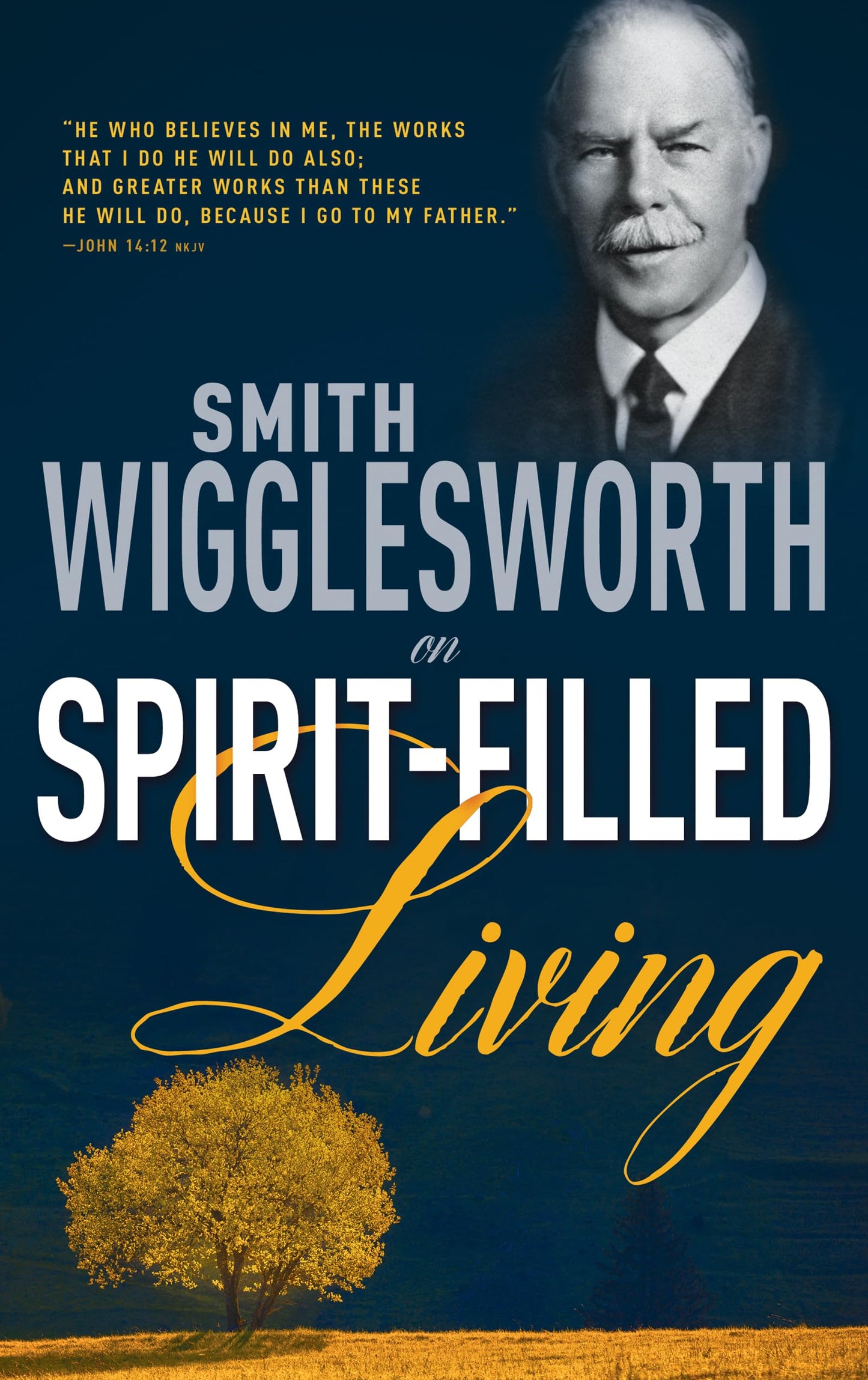 Smith Wigglesworth on Spirit-Filled Living The Happy Book Stack