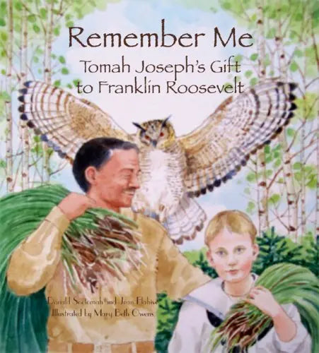 Remember Me: Tomah Joseph's Gift to Franklin Roosevelt The Happy Book Stack