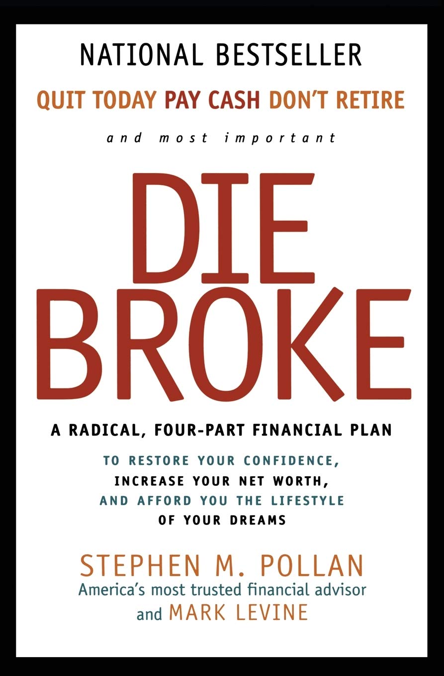 Die Broke: A Radical Four-Part Financial Plan The Happy Book Stack