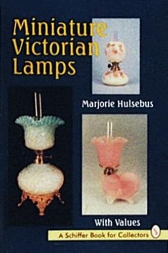 Miniature Victorian Lamps (A Schiffer Book for Collectors) - 4889
