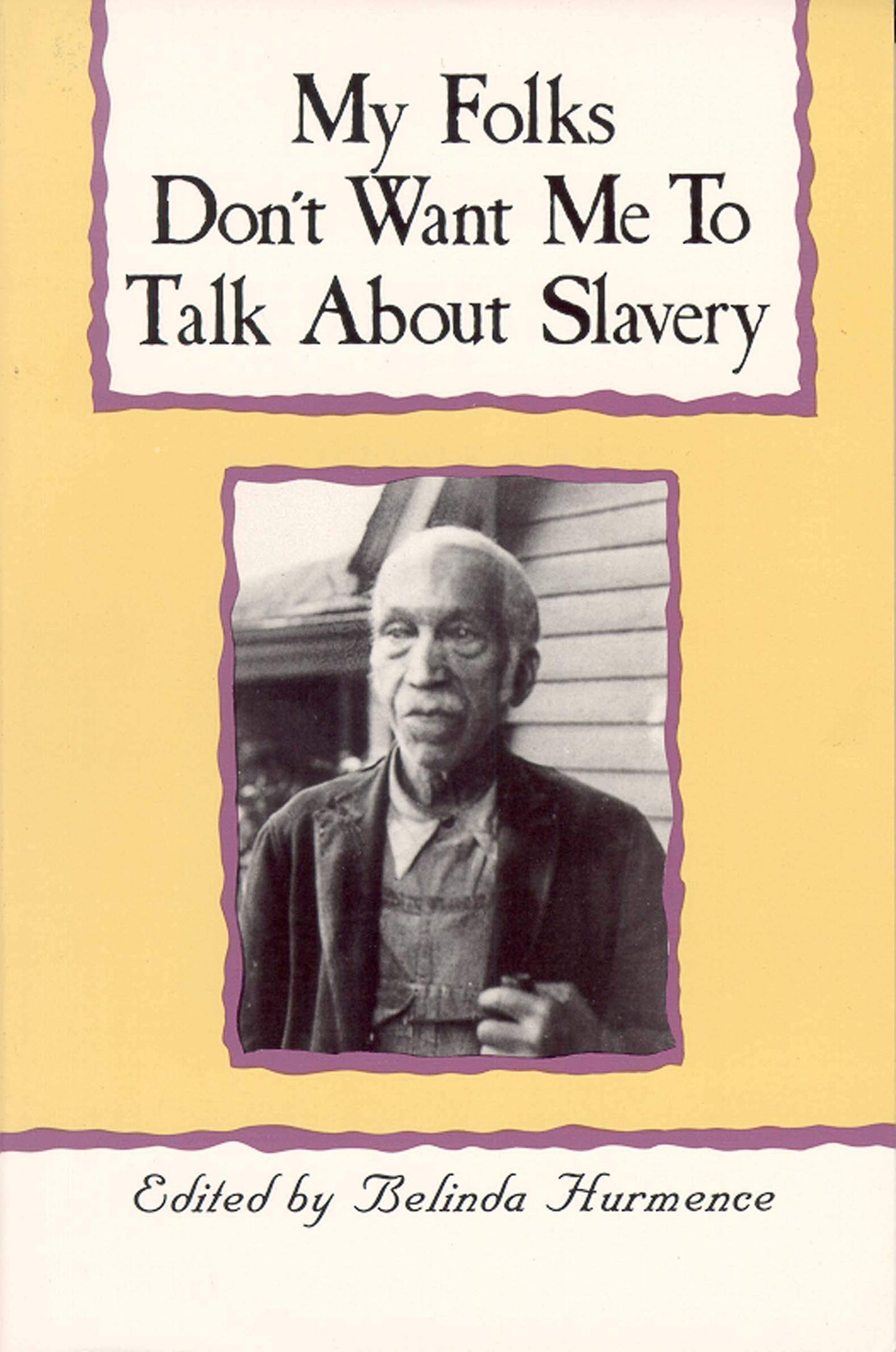 My Folks Don't Want Me To Talk About Slavery: Personal Accounts of Slavery in North Carolina The Happy Book Stack