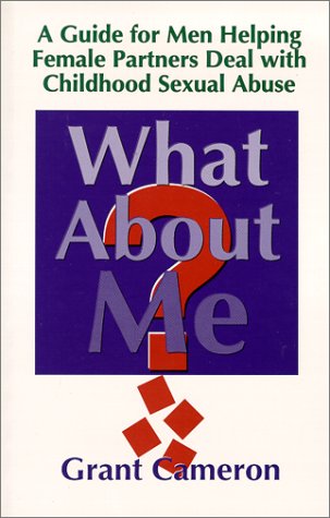 What About Me?: A Guide for Men Helping Female Partners Deal With Childhood Sexual Abuse - 8200