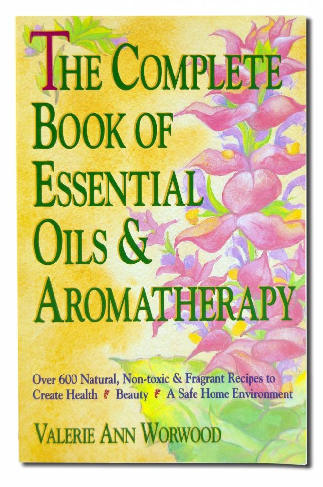 The Complete Book of Essential Oils and Aromatherapy: Over 600 Natural, Non-Toxic and Fragrant Recipes to Create Health Beauty a Safe Home Environment The Happy Book Stack